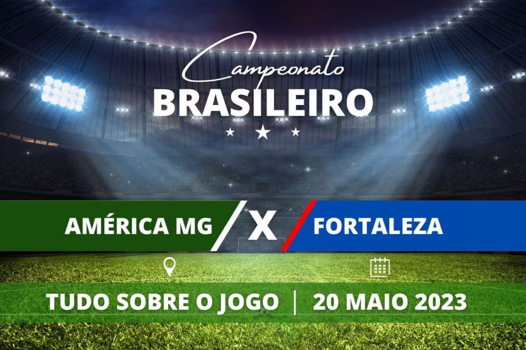 América-MG x Fortaleza pela 7ª rodada do Campeonato Brasileiro. Saiba tudo sobre o jogo: escalações prováveis, onde assistir, horário e venda de ingressos