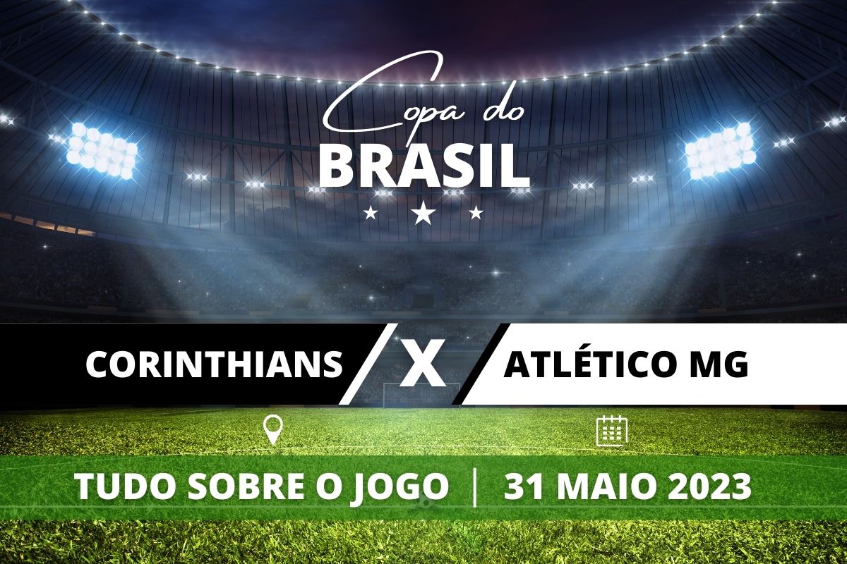 Corinthians x Atlético-MG jogo de ida das oitavas da Copa do Brasil. Saiba tudo sobre o jogo: escalações prováveis, onde assistir, horário e venda de ingressos