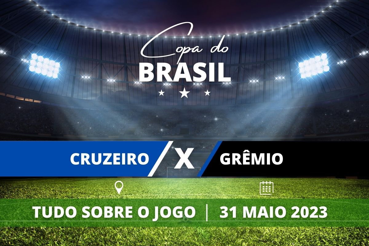 Cruzeiro x Grêmio jogo de ida das oitavas da Copa do Brasil. Saiba tudo sobre o jogo: escalações prováveis, onde assistir, horário e venda de ingressos