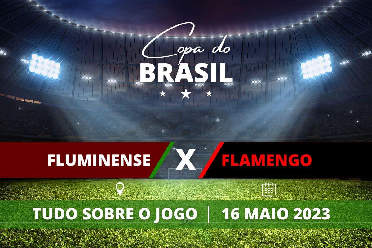 Fluminense x Flamengo jogo de ida das oitavas da Copa do Brasil. Saiba tudo sobre o jogo: escalações prováveis, onde assistir, horário e venda de ingressos