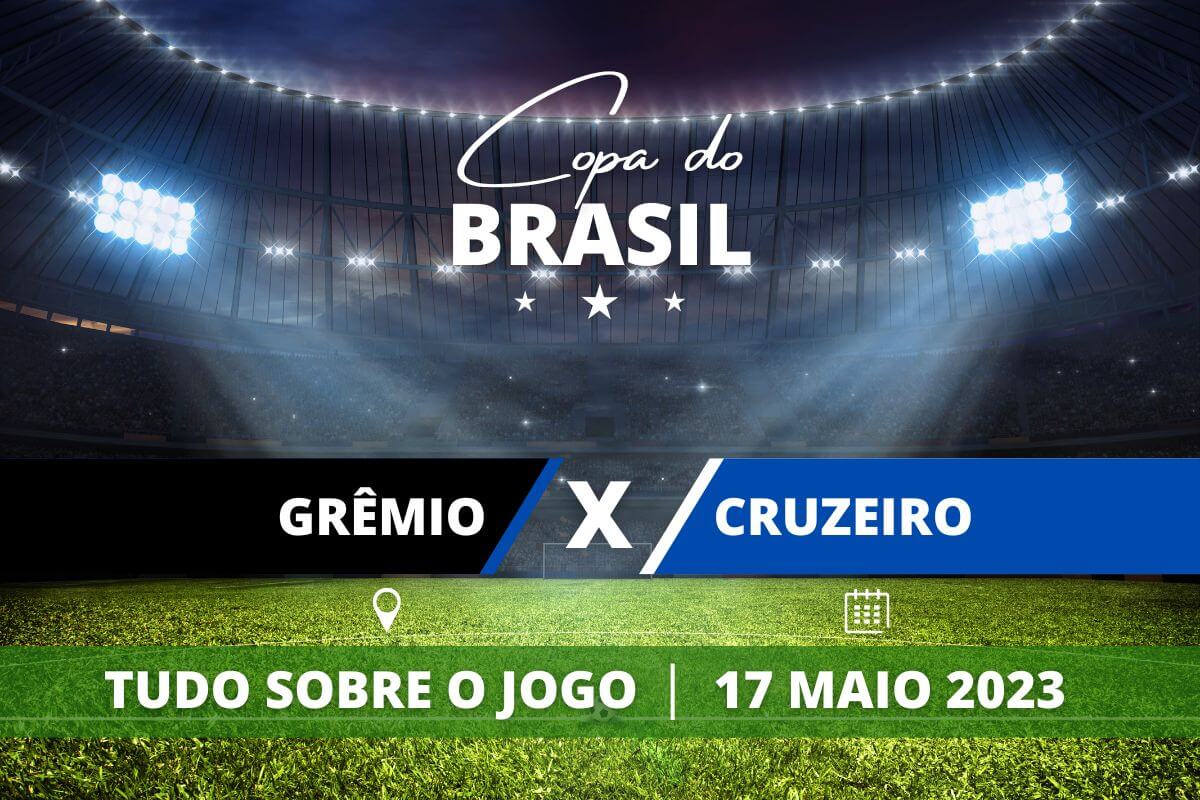 Grêmio x Cruzeiro jogo de ida das oitavas da Copa do Brasil. Saiba tudo sobre o jogo: escalações prováveis, onde assistir, horário e venda de ingressos