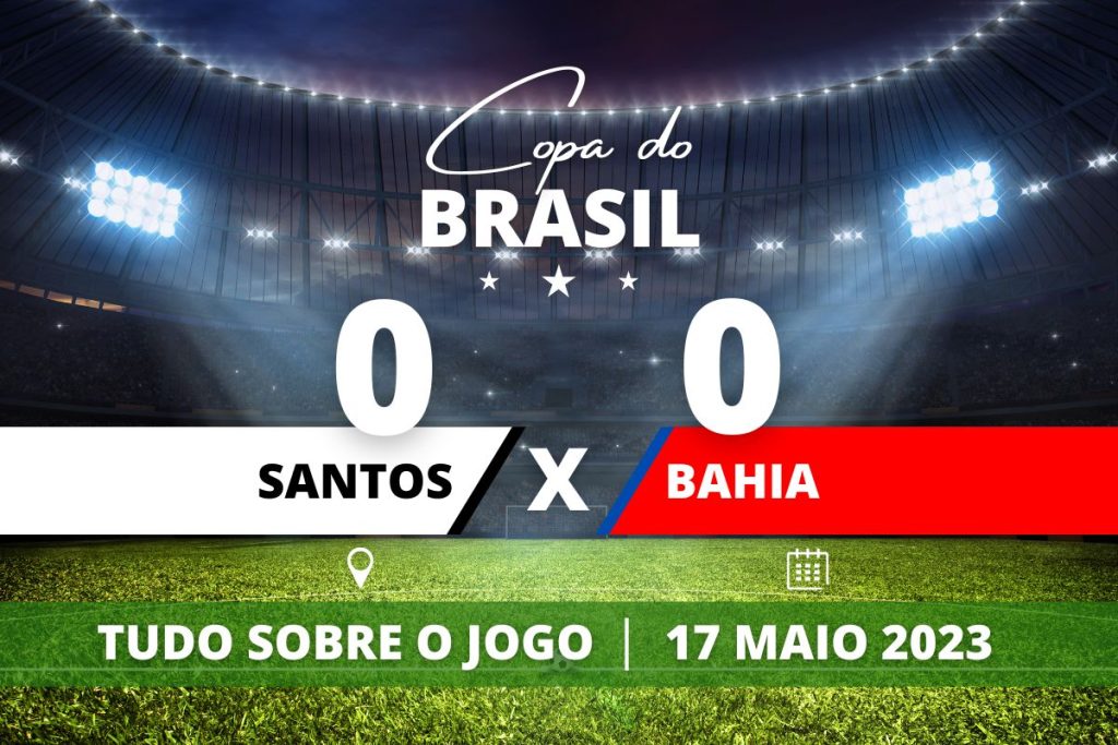Santos 0 x 0 Bahia - Santos e Bahia empataram por 0 a 0 na noite desta quarta-feira, na Vila Belmiro, pela partida de ida das oitavas de final da Copa do Brasil.
