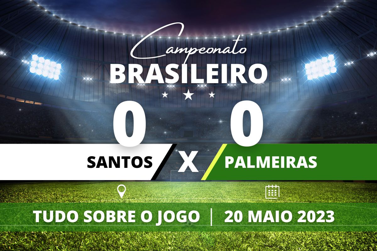 Santos 0 x 0 Palmeiras - Dia de Clássico na Vila Belmiro, Santos e Palmeiras empatam sem gols.