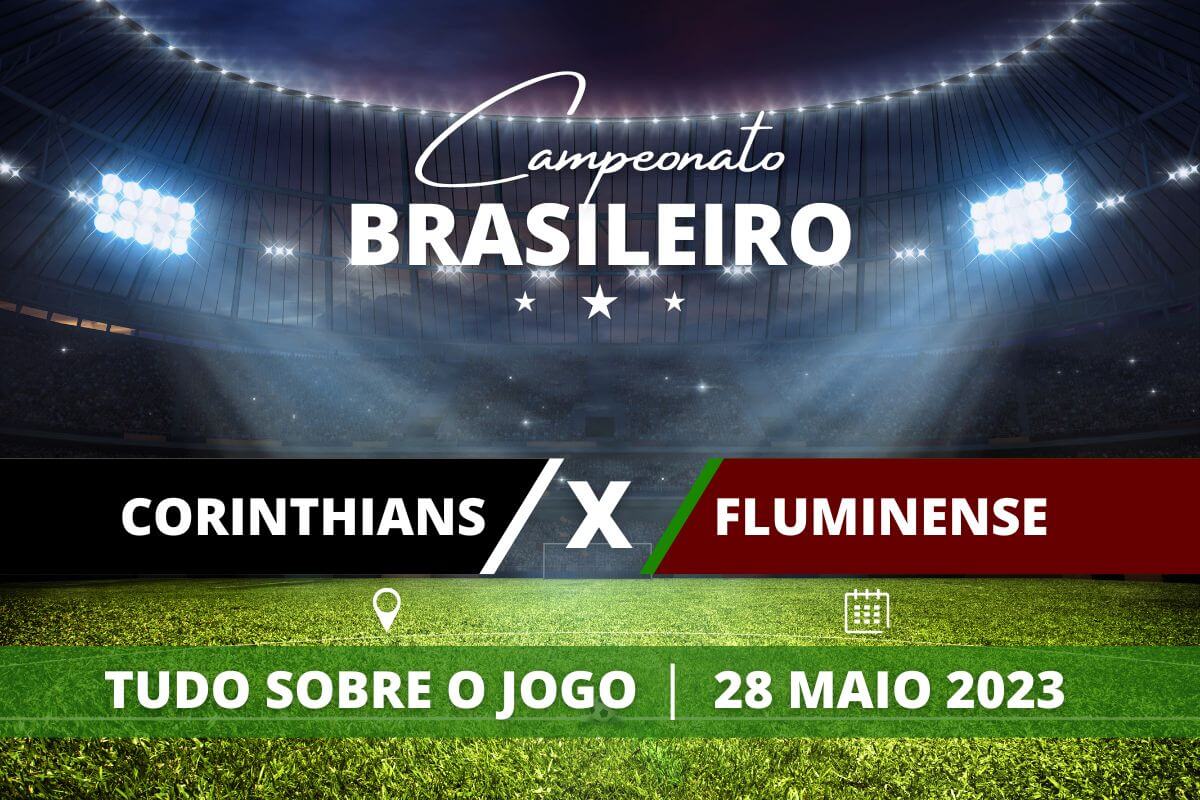 Corinthians x Fluminense pela 8ª rodada do Campeonato Brasileiro. Saiba tudo sobre o jogo: escalações prováveis, onde assistir, horário e venda de ingressos