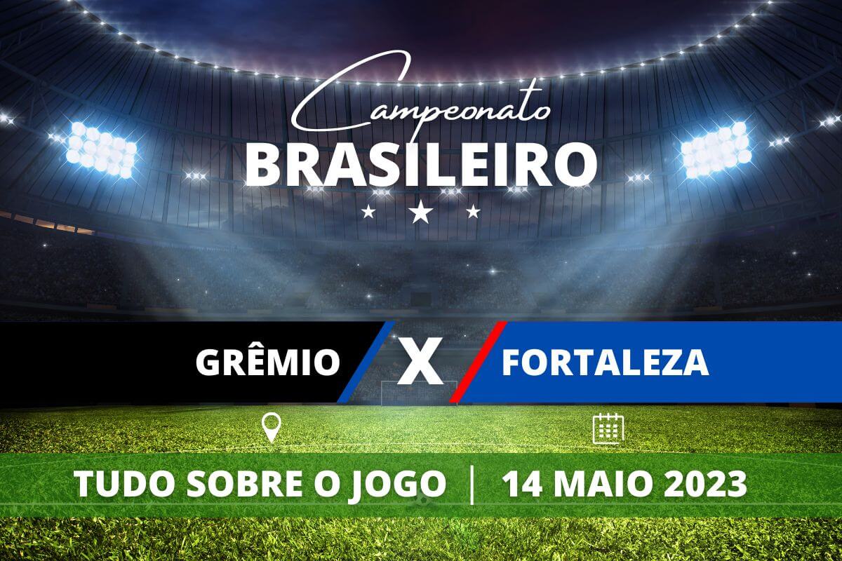 Grêmio x Fortaleza pela 6ª rodada do Campeonato Brasileiro. Saiba tudo sobre o jogo: escalações prováveis, onde assistir, horário e venda de ingressos