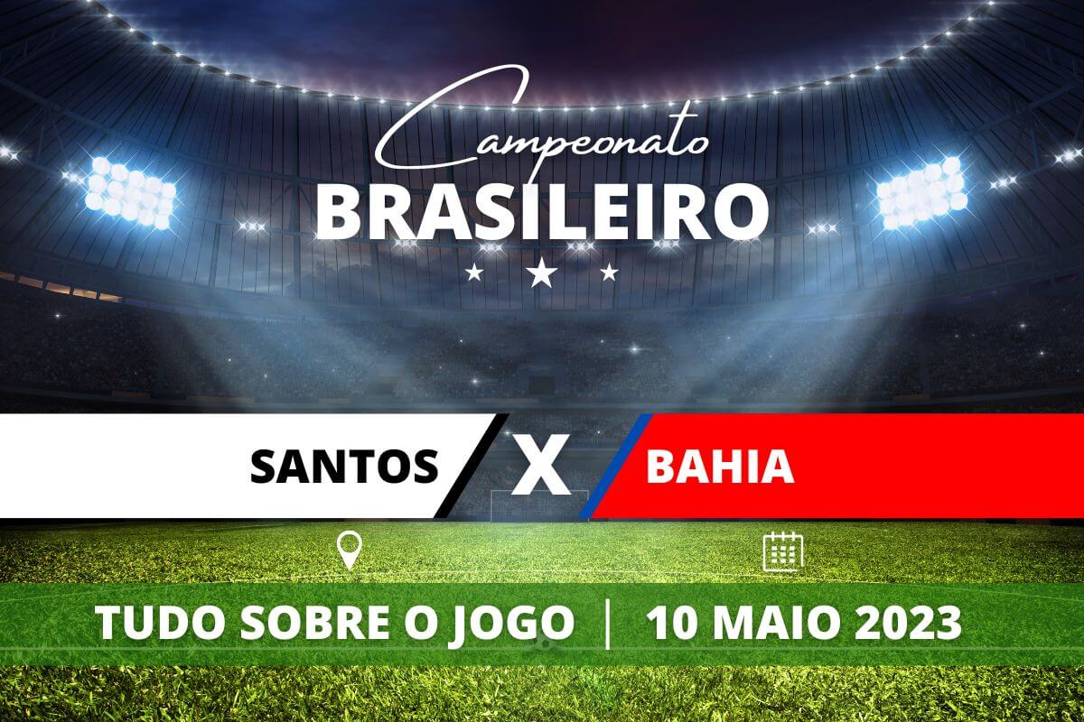 Santos x Bahia pela 5ª rodada do Campeonato Brasileiro. Saiba tudo sobre o jogo: escalações prováveis, onde assistir, horário e venda de ingressos