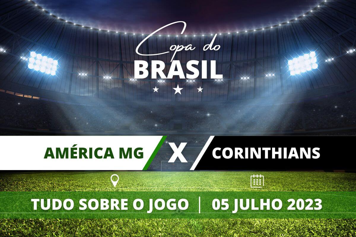 América-MG x Corinthians jogo de ida das quartas da Copa do Brasil. Saiba tudo sobre o jogo: escalações prováveis, onde assistir, horário e venda de ingressos