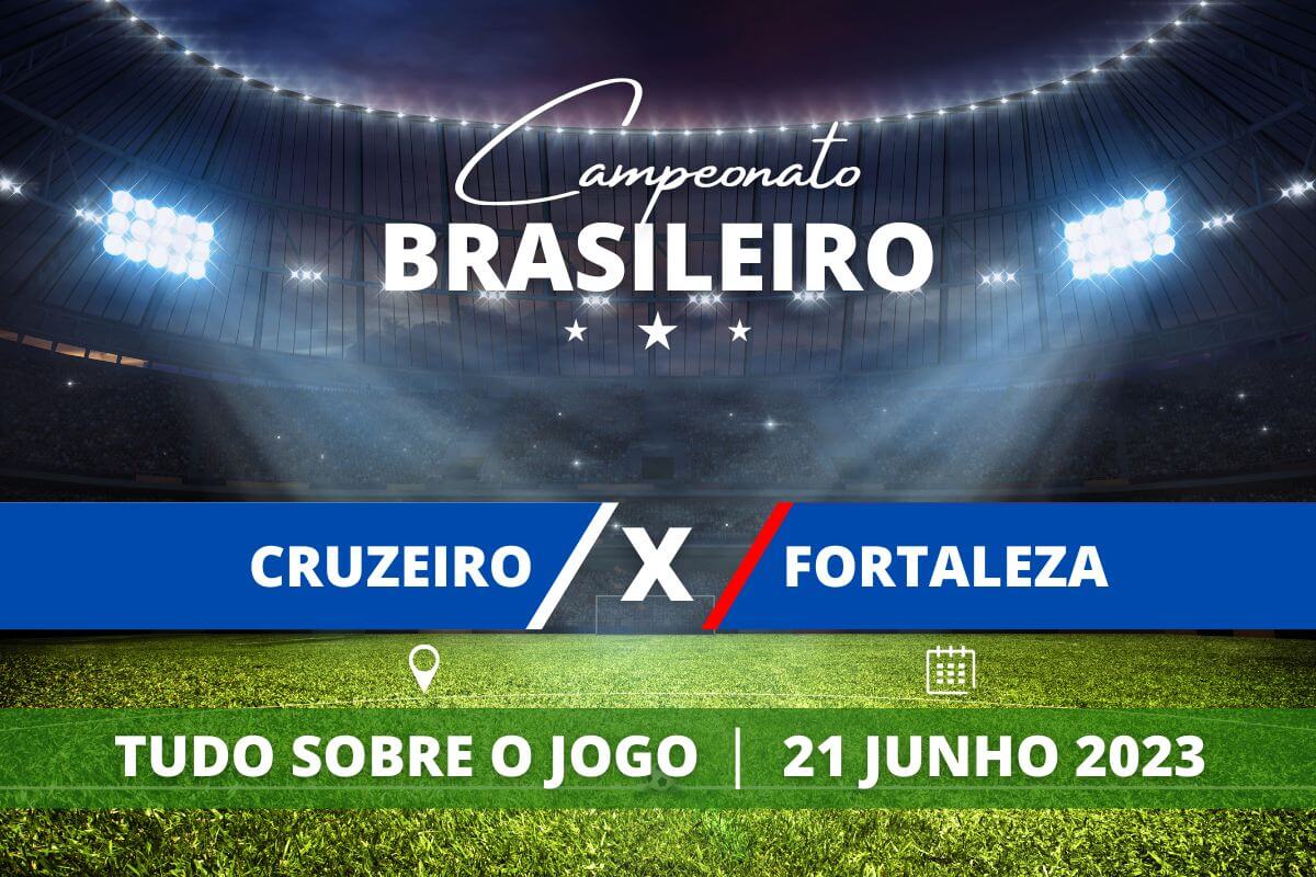 Cruzeiro x Fortaleza pela 11ª rodada do Campeonato Brasileiro. Saiba tudo sobre o jogo: escalações prováveis, onde assistir, horário e venda de ingressos
