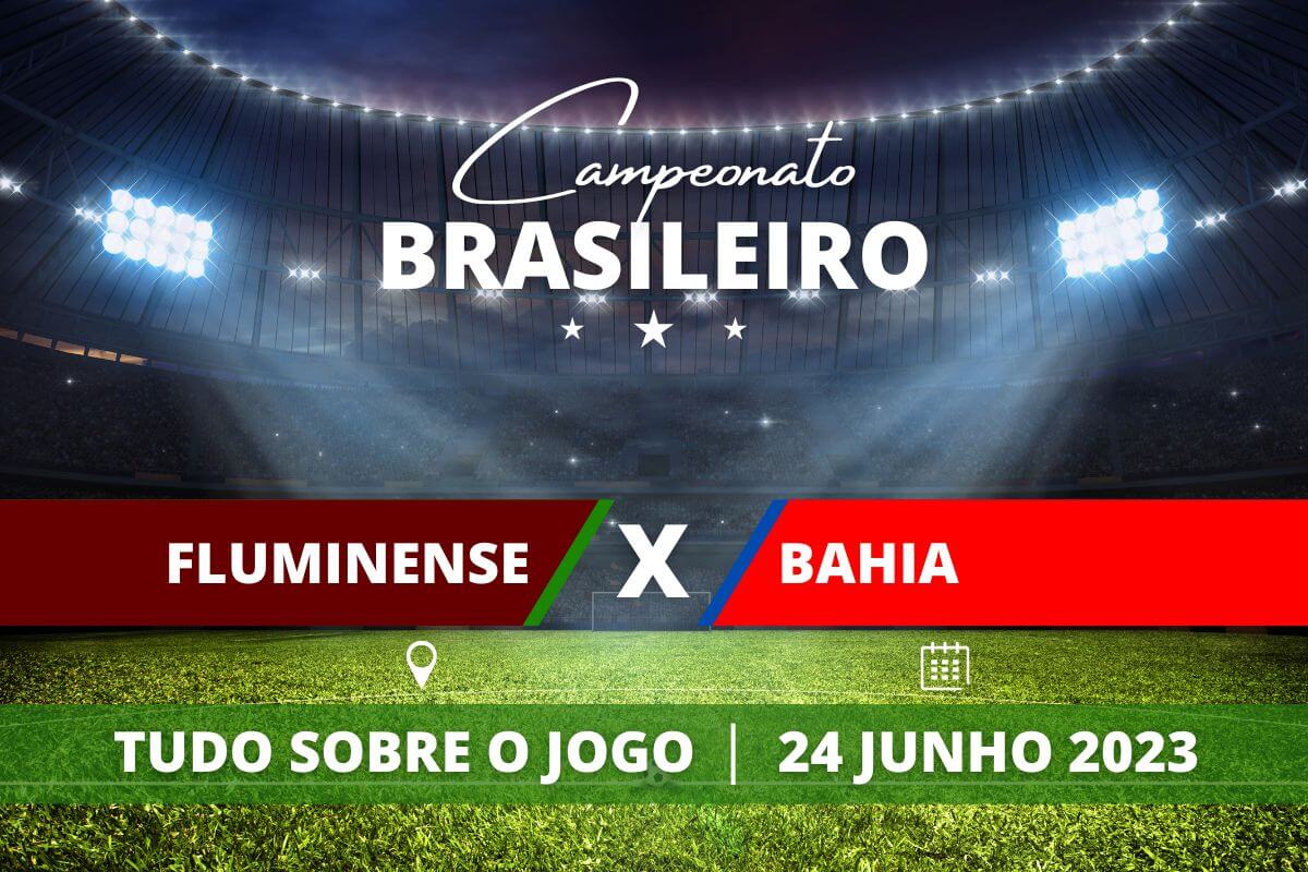 Fluminense x Bahia pela 12ª rodada do Campeonato Brasileiro. Saiba tudo sobre o jogo: escalações prováveis, onde assistir, horário e venda de ingressos