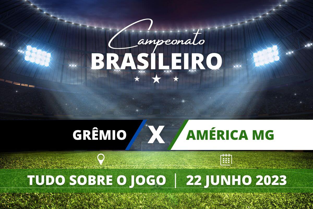 Grêmio x América-MG pela 11ª rodada do Campeonato Brasileiro. Saiba tudo sobre o jogo: escalações prováveis, onde assistir, horário e venda de ingressos