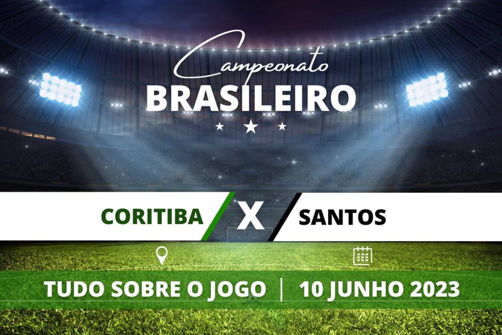 Coritiba x Santos pela 10ª rodada do Campeonato Brasileiro. Saiba tudo sobre o jogo: escalações prováveis, onde assistir, horário e venda de ingressos