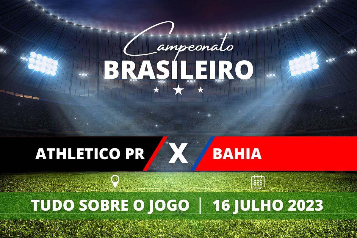 Athletico-PR x Bahia pela 15ª rodada do Campeonato Brasileiro. Saiba tudo sobre o jogo: escalações prováveis, onde assistir, horário e venda de ingressos