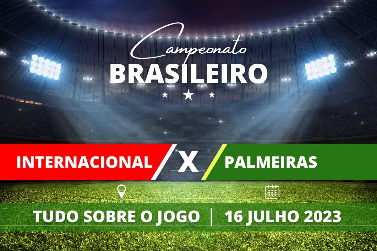 Internacional x Palmeiras pela 15ª rodada do Campeonato Brasileiro. Saiba tudo sobre o jogo: escalações prováveis, onde assistir, horário e venda de ingressos 