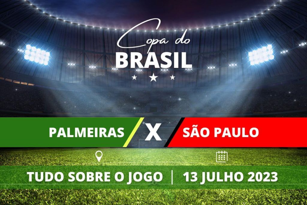 Palmeiras x São Paulo jogo de volta das quartas da Copa do Brasil. Saiba tudo sobre o jogo: escalações prováveis, onde assistir, horário e venda de ingressos