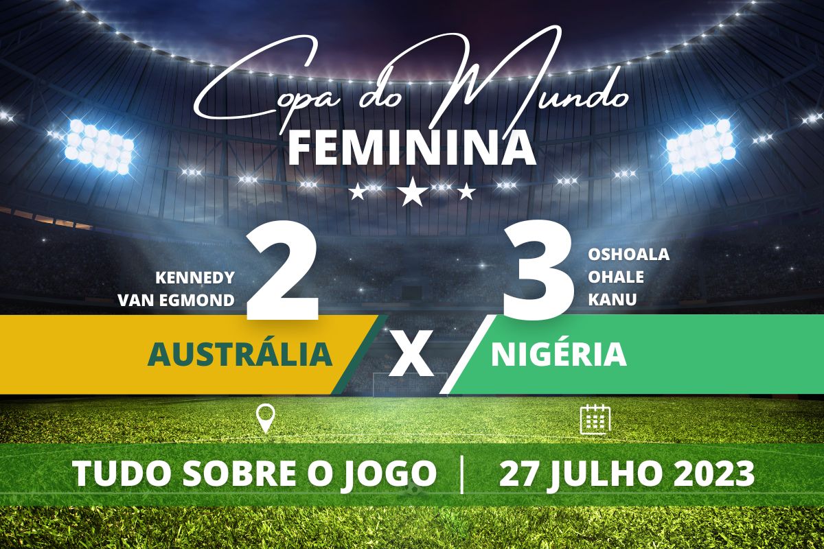 Austrália 2 x 3 Nigéria - As nigerianas conquistaram sua primeira vitória na Copa do Mundo Feminina ao vencerem as anfitriãs australianas por 3 a 2 e assumem a liderança do grupo.