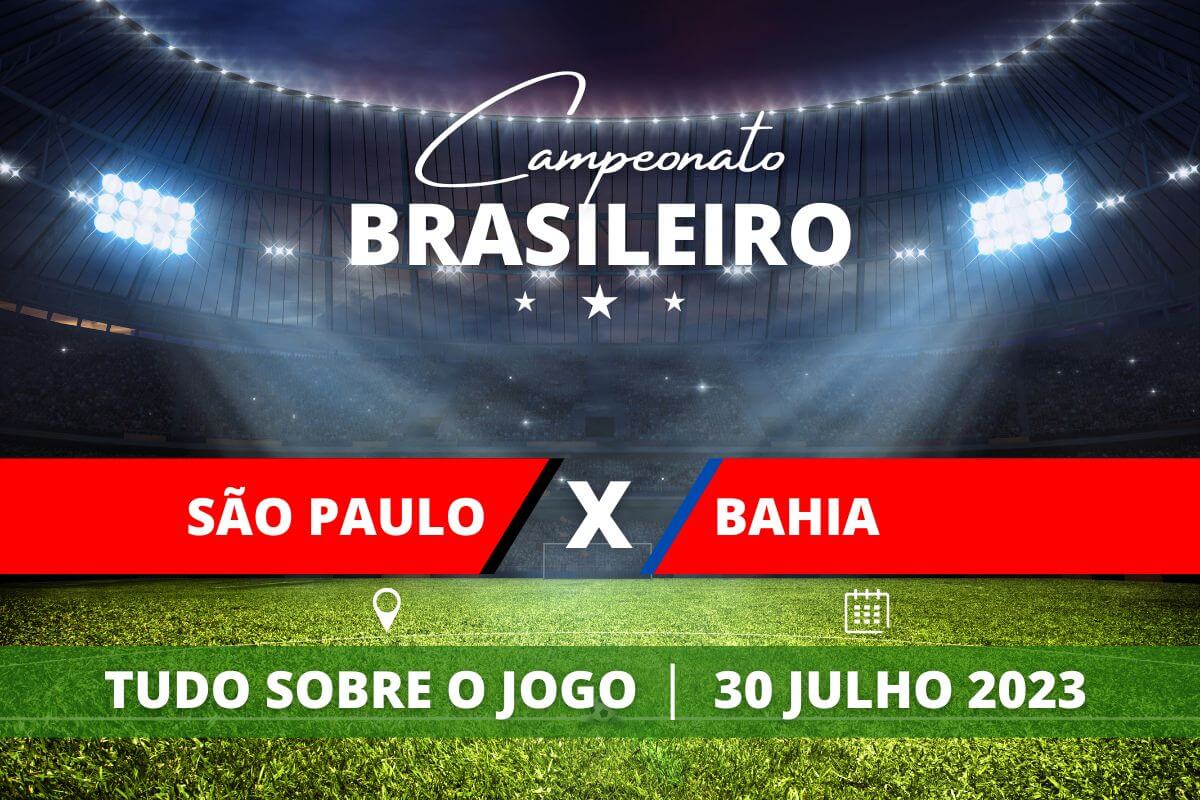 São Paulo x Bahia pela 17ª rodada do Campeonato Brasileiro. Saiba tudo sobre o jogo: escalações prováveis, onde assistir, horário e venda de ingressos