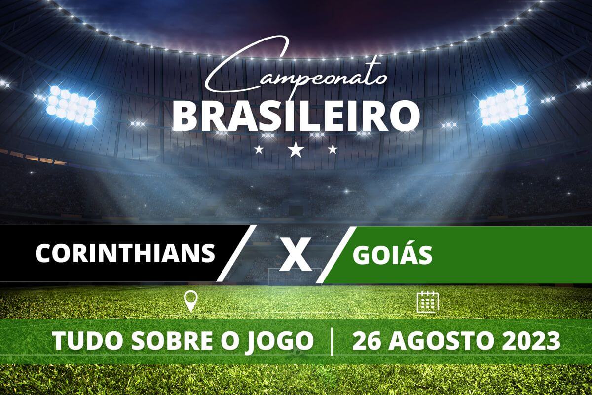 Corinthians x Goiás pela 21ª rodada do Campeonato Brasileiro. Saiba tudo sobre o jogo: escalações prováveis, onde assistir, horário e venda de ingressos