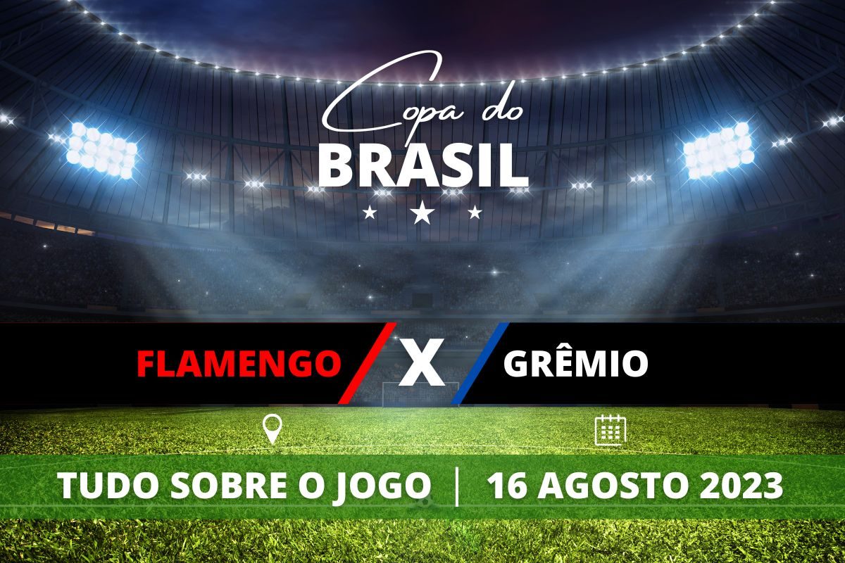 Flamengo x Grêmio - Pré jogo - Jogo de volta da Semifinal da Copa do Brasil 2023 - Confira onde assistir, horário, prováveis escalações e vendas de ingressos.