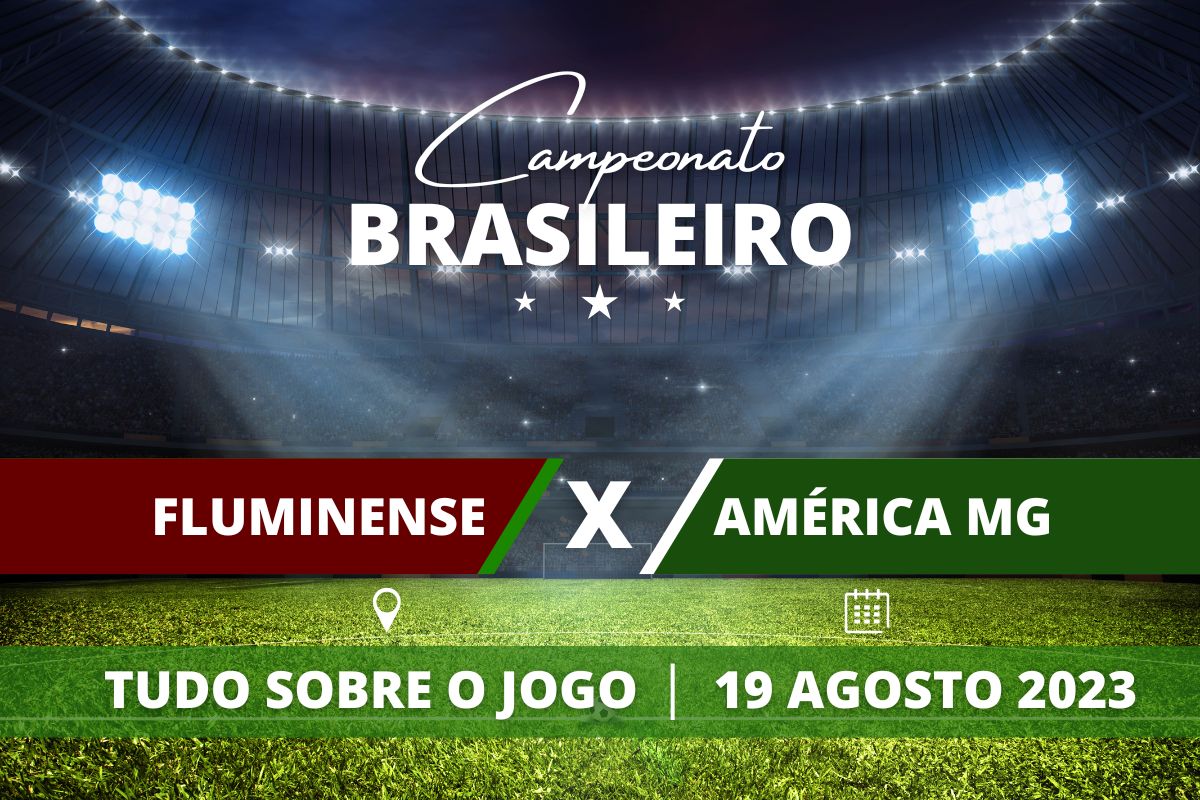 Fluminense x América-MG pela 20ª rodada do Campeonato Brasileiro. Saiba tudo sobre o jogo: escalações prováveis, onde assistir, horário e venda de ingressos