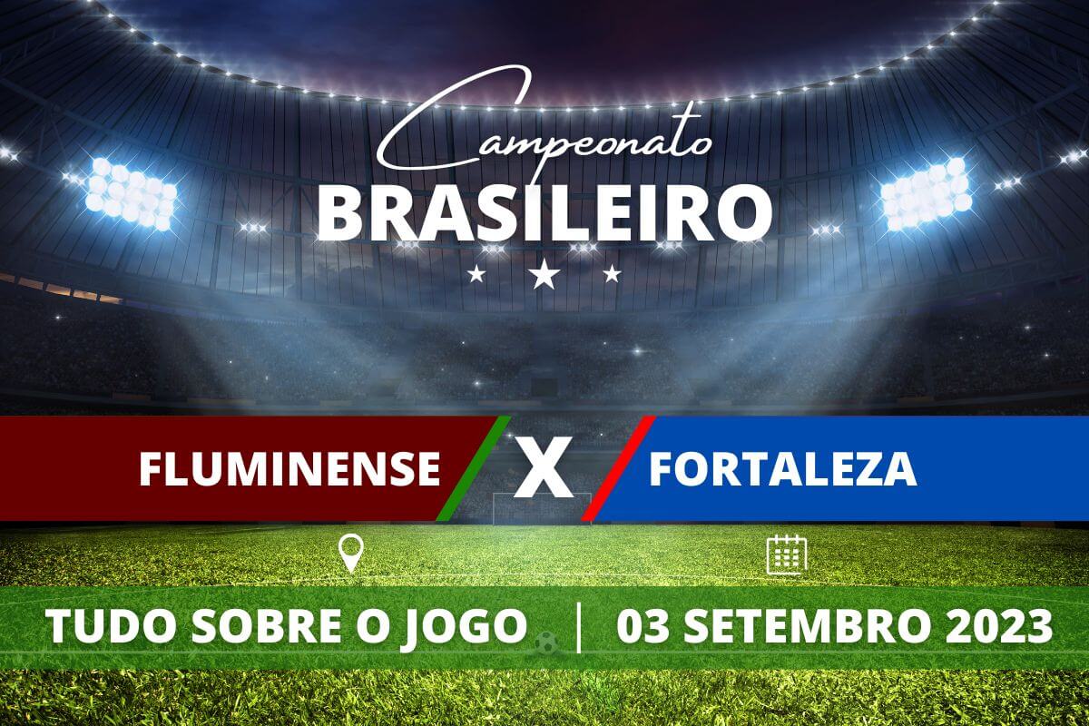 Fluminense x Fortaleza pela 22ª rodada do Campeonato Brasileiro. Saiba tudo sobre o jogo: escalações prováveis, onde assistir, horário e venda de ingressos