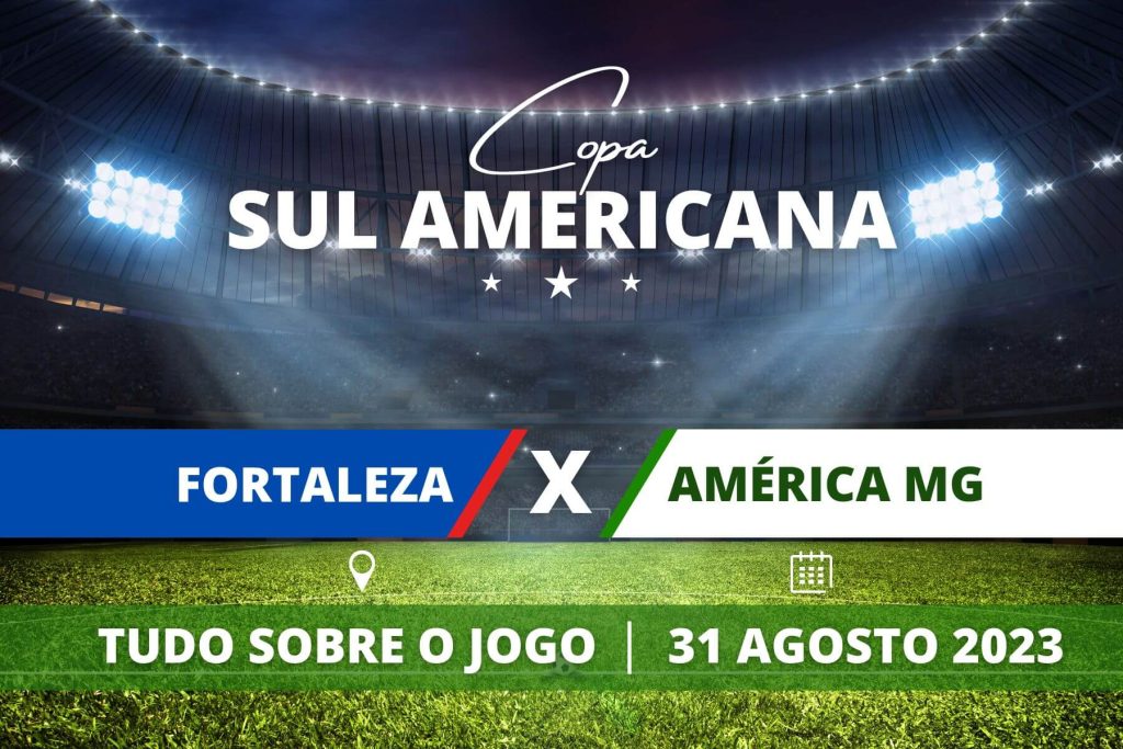 Portal Brasil Fortaleza x América-MG pela Copa Sul Americana. Saiba tudo sobre o jogo - escalações prováveis, onde assistir, horário e venda de ingressos