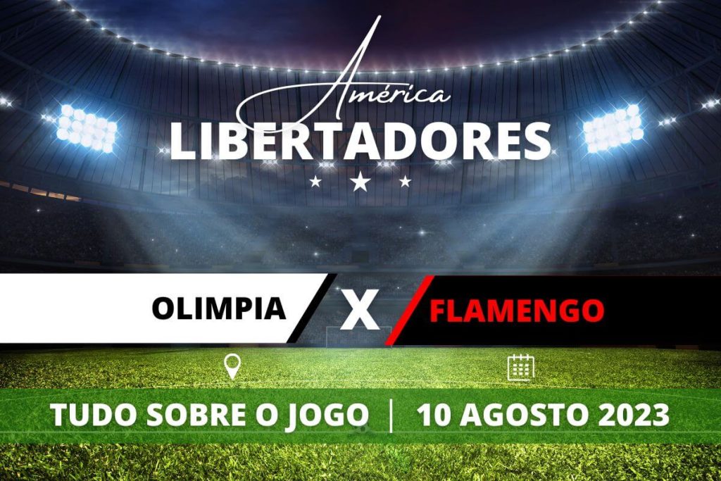 Olimpia x Flamengo pela Libertadores 2023. Saiba tudo sobre o jogo - escalações prováveis, onde assistir, horário e venda de ingressos