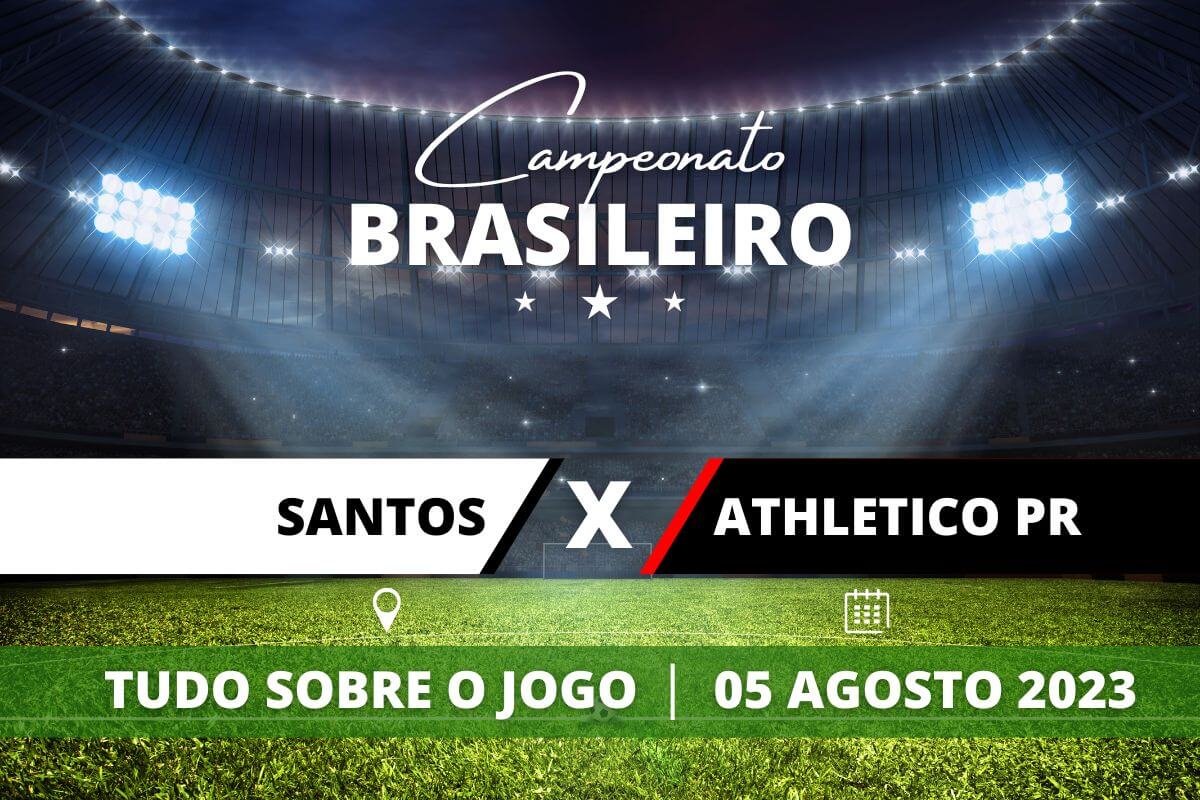 Santos x Atlhetico-PR pela 18ª rodada do Campeonato Brasileiro. Saiba tudo sobre o jogo: escalações prováveis, onde assistir, horário e venda de ingressos