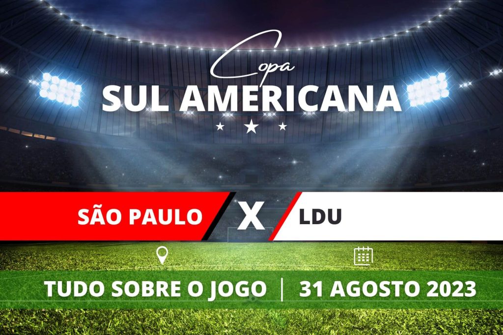 Portal Brasil São Paulo x LDU pela Copa Sul Americana. Saiba tudo sobre o jogo - escalações prováveis, onde assistir, horário e venda de ingressos