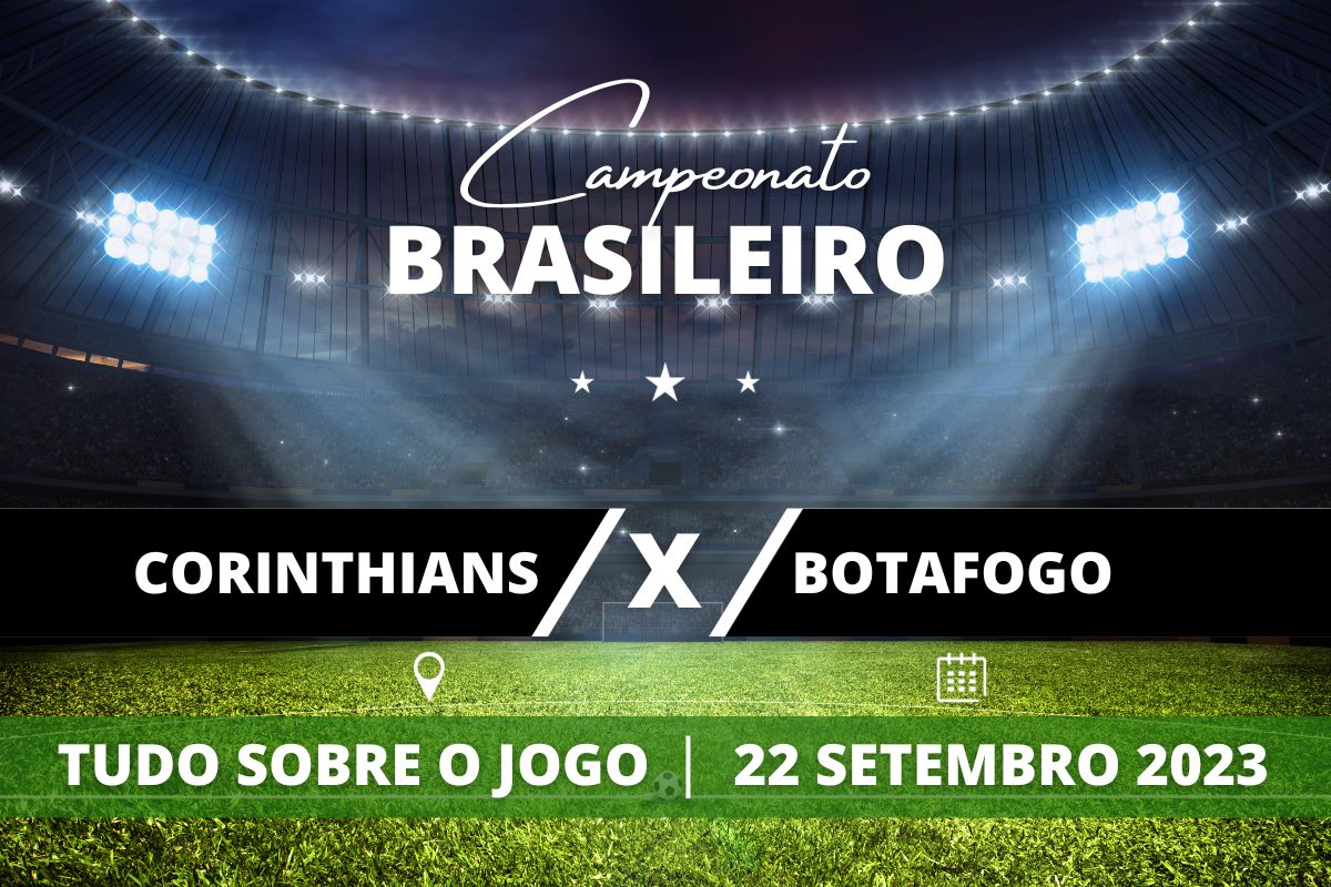 Corinthians x Botafogo pela 24ª rodada do Campeonato Brasileiro. Saiba tudo sobre o jogo: escalações prováveis, onde assistir, horário e venda de ingressos