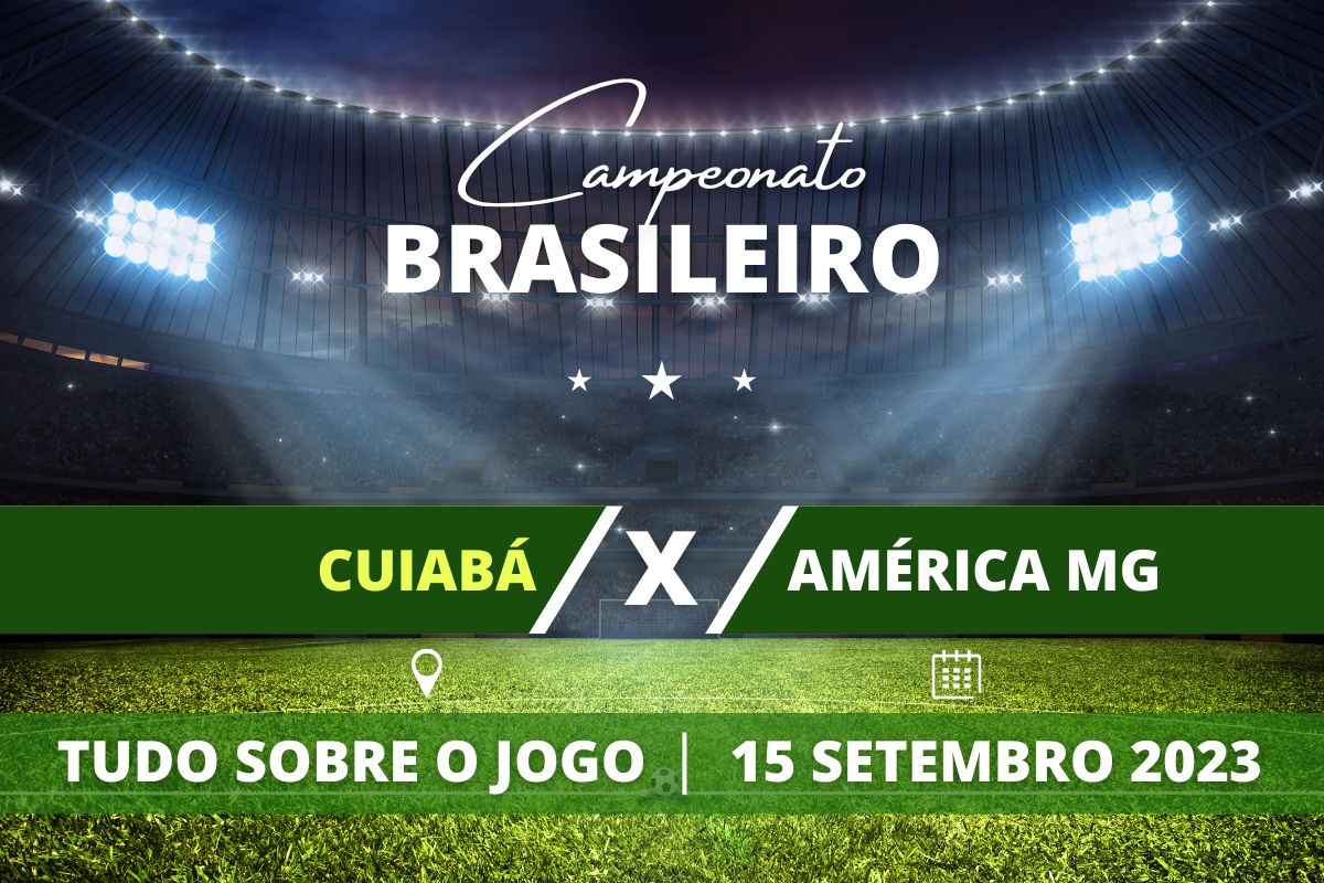 Cuiabá x América-MG pela 23ª rodada do Campeonato Brasileiro. Saiba tudo sobre o jogo: escalações prováveis, onde assistir, horário e venda de ingressos