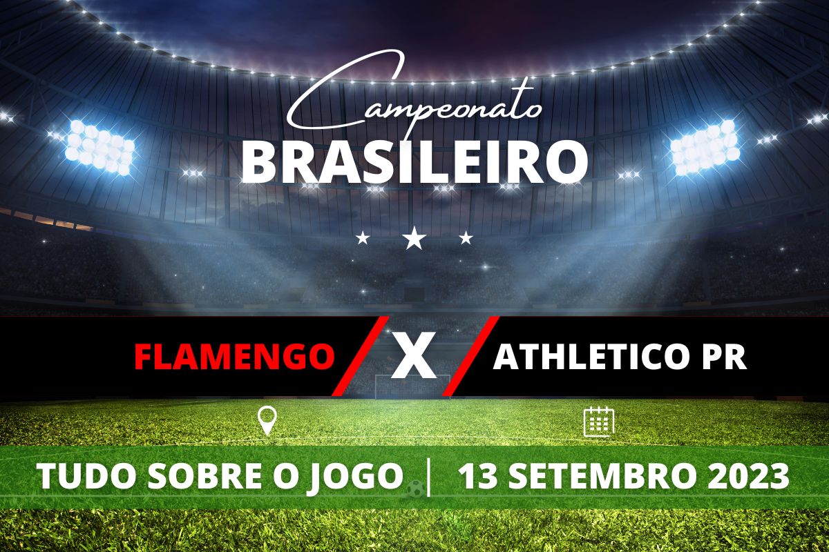 Flamengo x Athletico-PR pela 23ª rodada do Campeonato Brasileiro. Saiba tudo sobre o jogo: escalações prováveis, onde assistir, horário e venda de ingressos