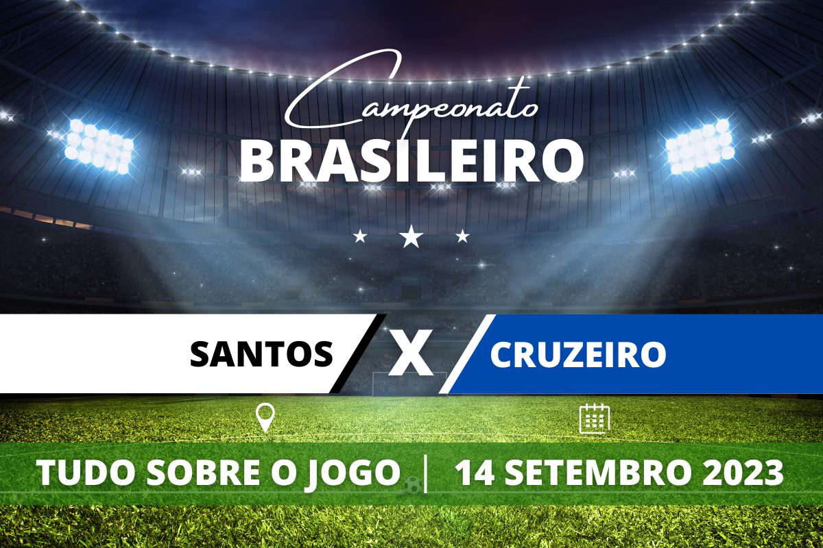  Santos x Cruzeiro pela 23ª rodada do Campeonato Brasileiro. Saiba tudo sobre o jogo: escalações prováveis, onde assistir, horário e venda de ingressos