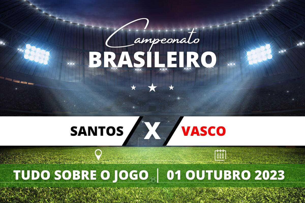 Santos x Vasco pela 25ª rodada do Campeonato Brasileiro. Saiba tudo sobre o jogo: escalações prováveis, onde assistir, horário e venda de ingressos