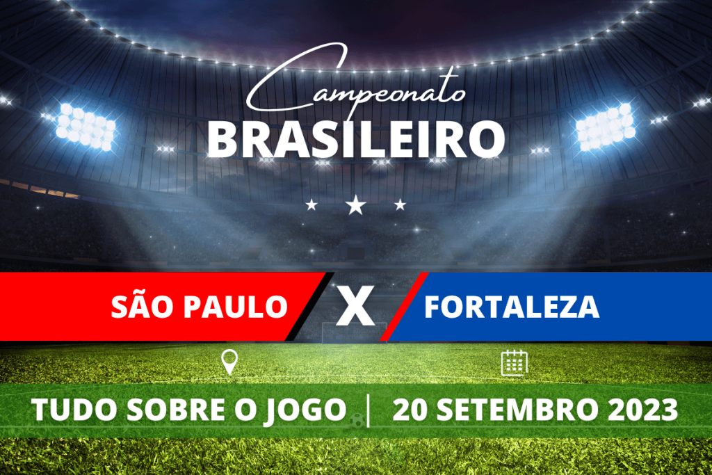 São Paulo x Fortaleza pela 24ª rodada do Campeonato Brasileiro. Saiba tudo sobre o jogo: escalações prováveis, onde assistir, horário e venda de ingressos