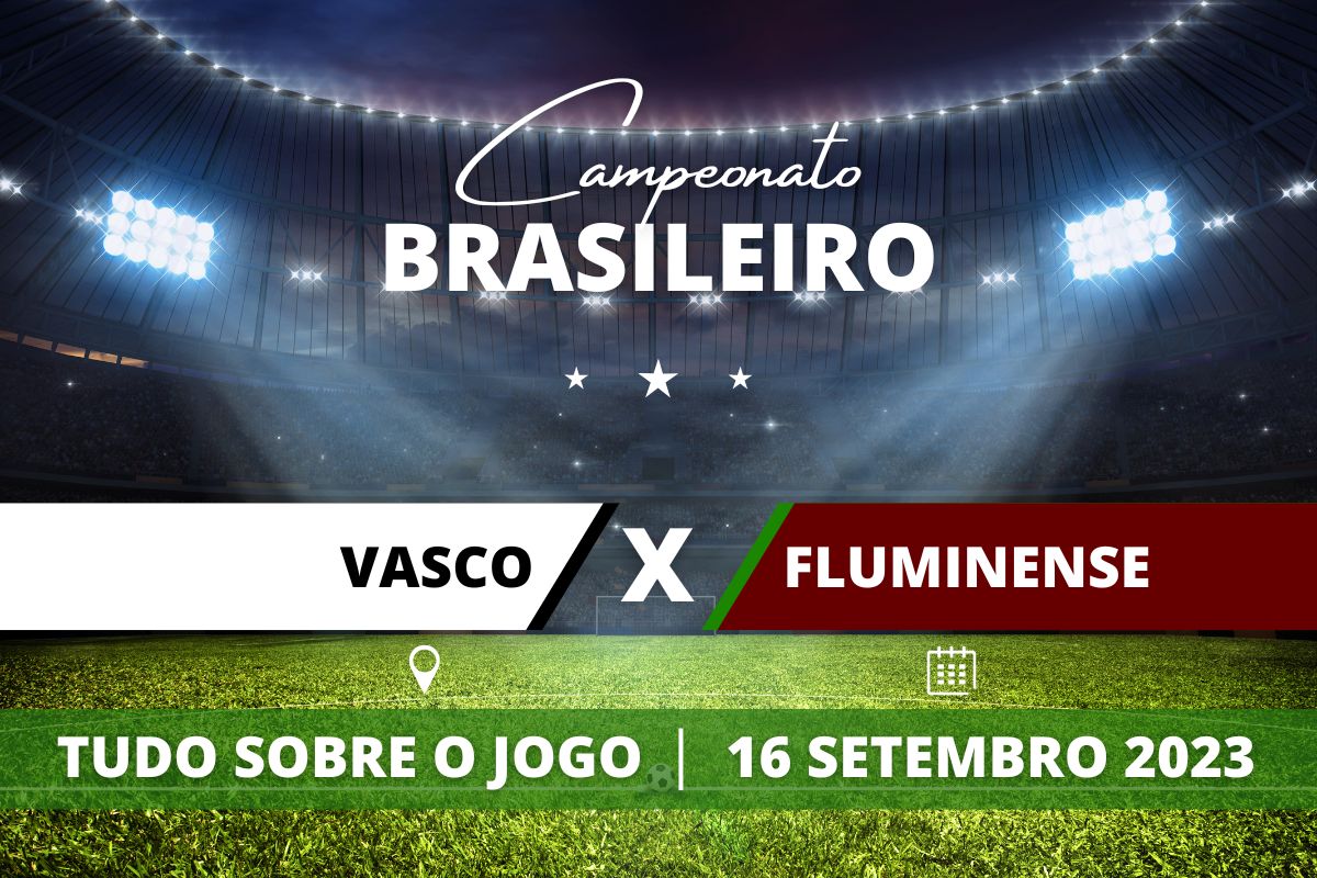  Vasco x Fluminense pela 23ª rodada do Campeonato Brasileiro. Saiba tudo sobre o jogo: escalações prováveis, onde assistir, horário e venda de ingressos 