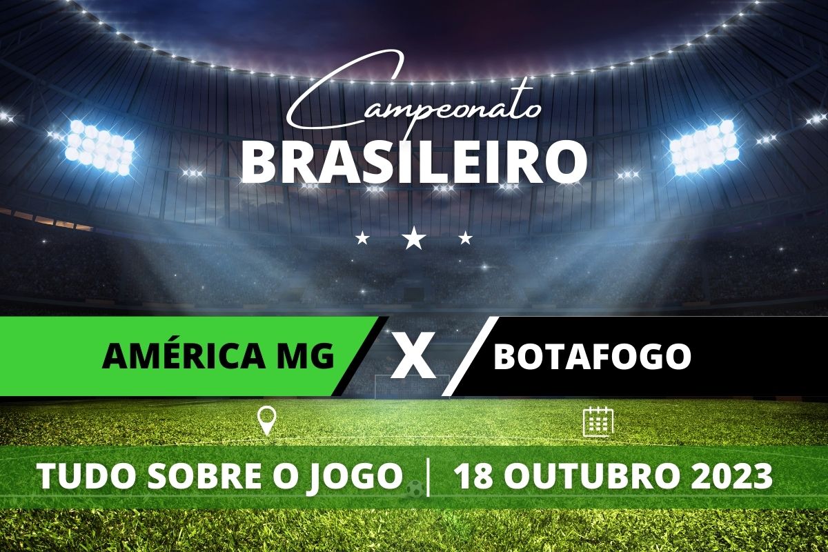 América-MG x Botafogo pela 27ª rodada do Campeonato Brasileiro. Saiba tudo sobre o jogo: escalações prováveis, onde assistir, horário e venda de ingressos