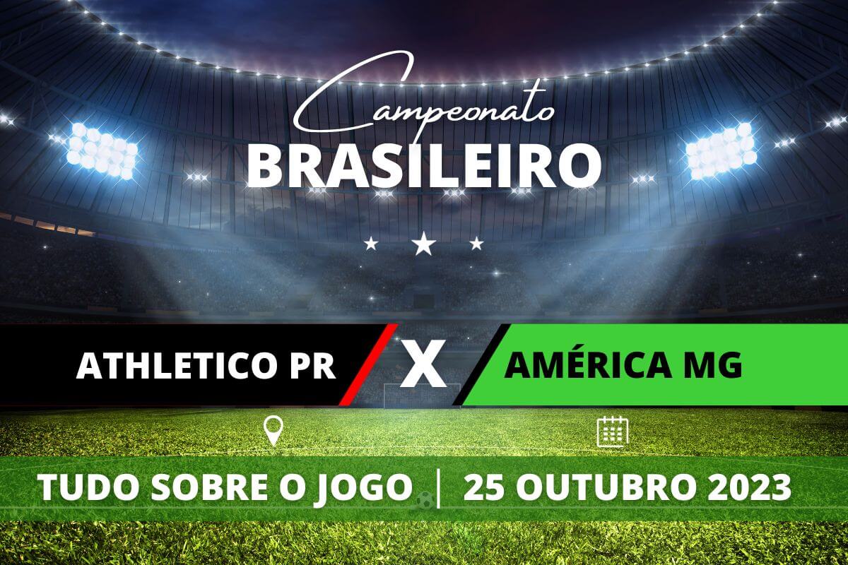 Athletico-PR x América-MG pela 29ª rodada do Campeonato Brasileiro. Saiba tudo sobre o jogo: escalações prováveis, onde assistir, horário e venda de ingressos