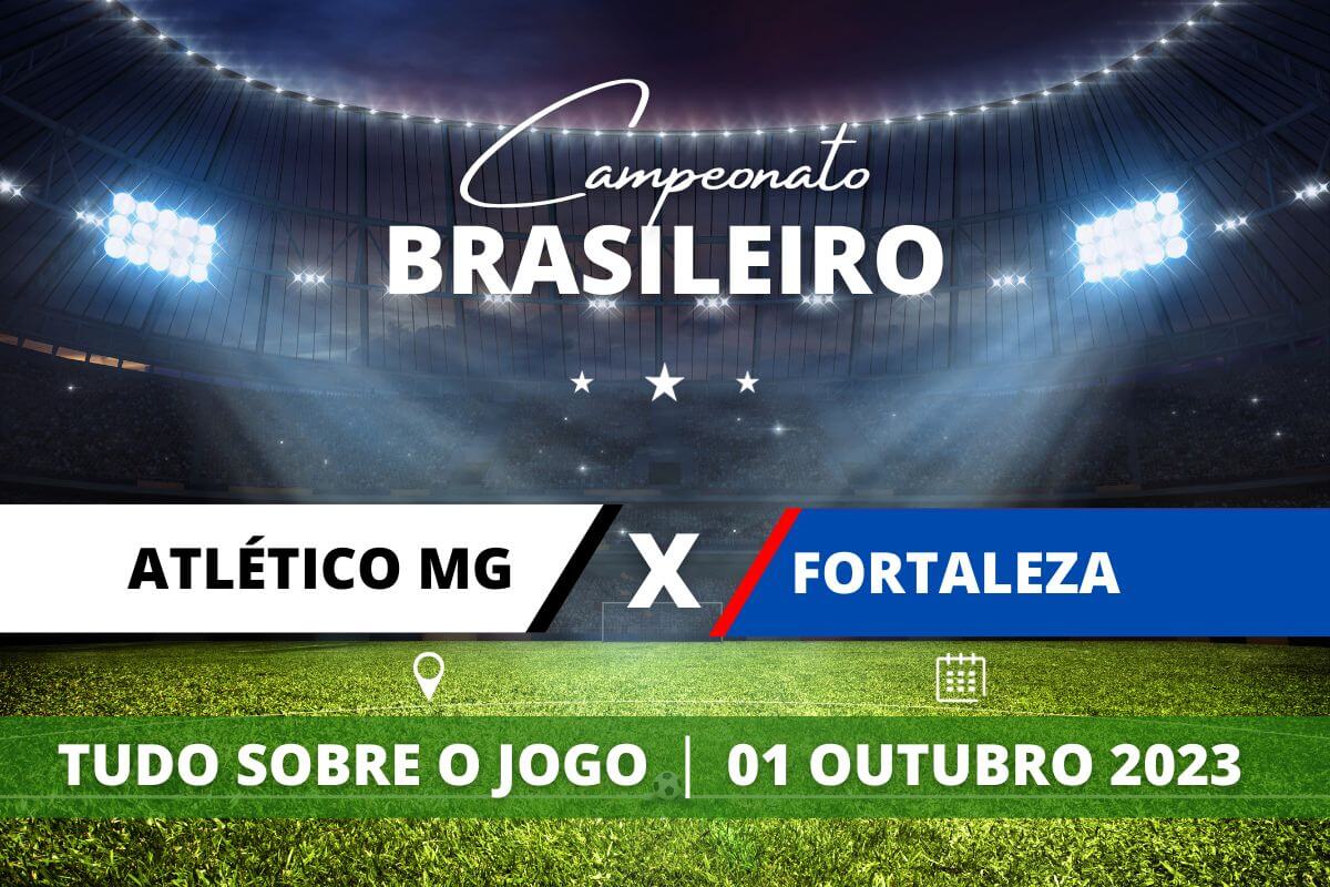 Atlético-MG x Fortaleza pela 31ª rodada do Campeonato Brasileiro. Saiba tudo sobre o jogo: escalações prováveis, onde assistir, horário e venda de ingressos