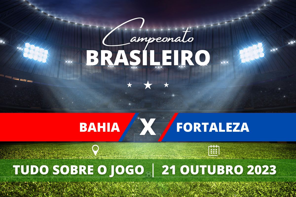 Bahia x Fortaleza pela 28ª rodada do Campeonato Brasileiro. Saiba tudo sobre o jogo: escalações prováveis, onde assistir, horário e venda de ingressos