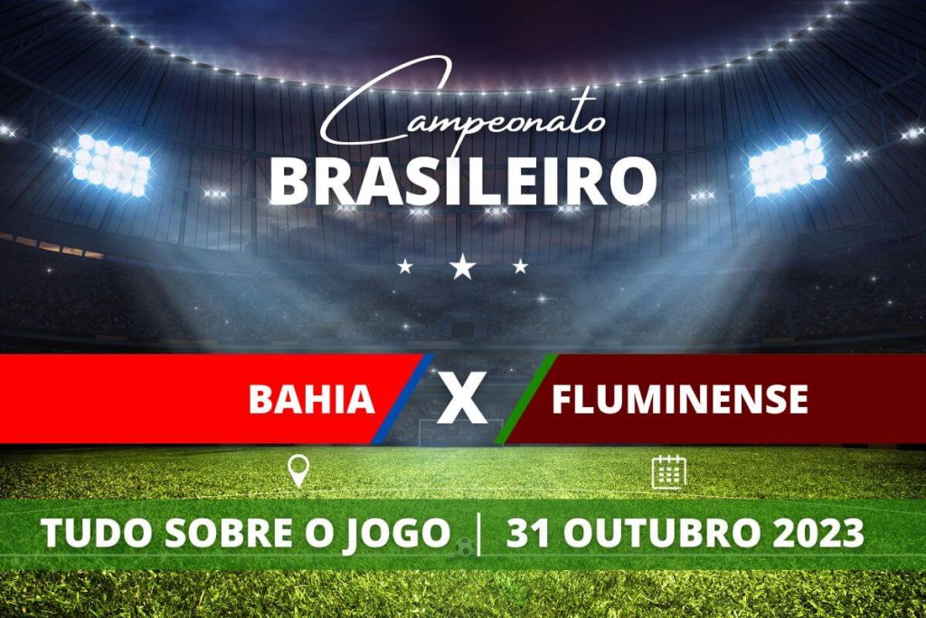 Bahia x Fluminense pela 31ª rodada do Campeonato Brasileiro. Saiba tudo sobre o jogo: escalações prováveis, onde assistir, horário e venda de ingressos