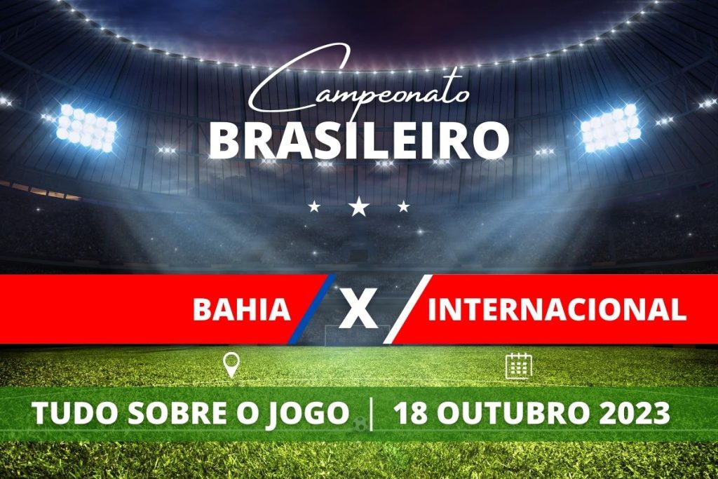 Bahia x Internacional pela 27ª rodada do Campeonato Brasileiro. Saiba tudo sobre o jogo: escalações prováveis, onde assistir, horário e venda de ingressos