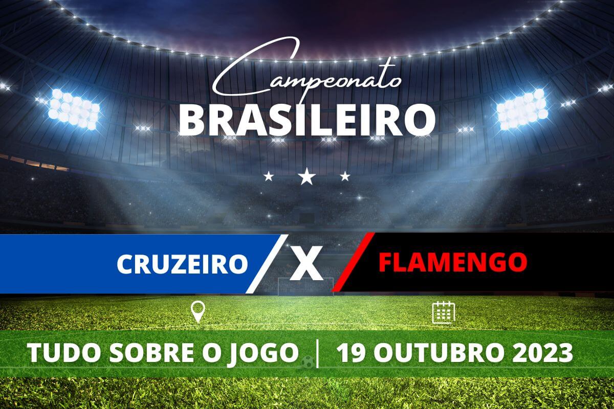 Cruzeiro x Flamengo pela 27ª rodada do Campeonato Brasileiro. Saiba tudo sobre o jogo: escalações prováveis, onde assistir, horário e venda de ingressos