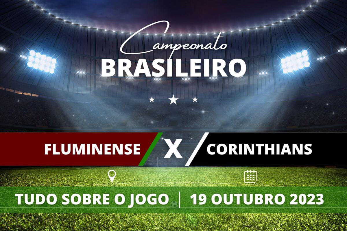 Fluminense x Corinthians pela 27ª rodada do Campeonato Brasileiro. Saiba tudo sobre o jogo: escalações prováveis, onde assistir, horário e venda de ingressos
