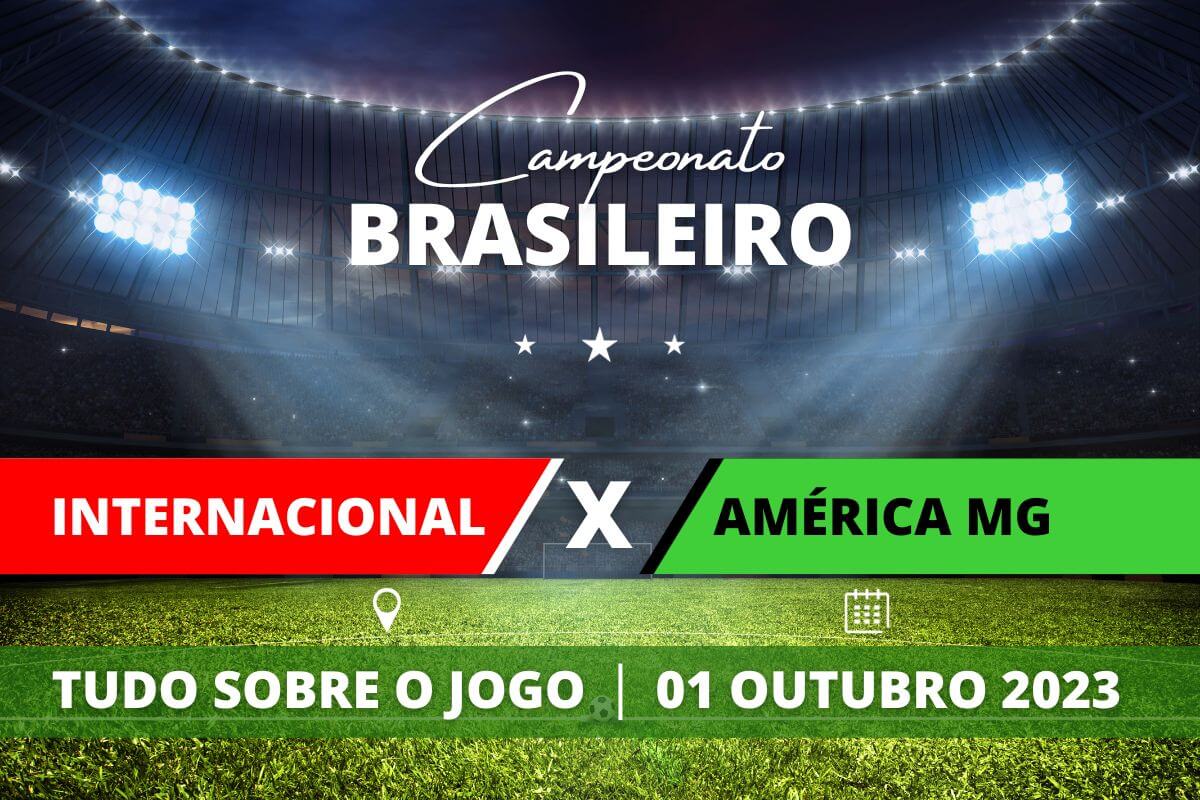 Internacional x América-MG pela 31ª rodada do Campeonato Brasileiro. Saiba tudo sobre o jogo: escalações prováveis, onde assistir, horário e venda de ingressos