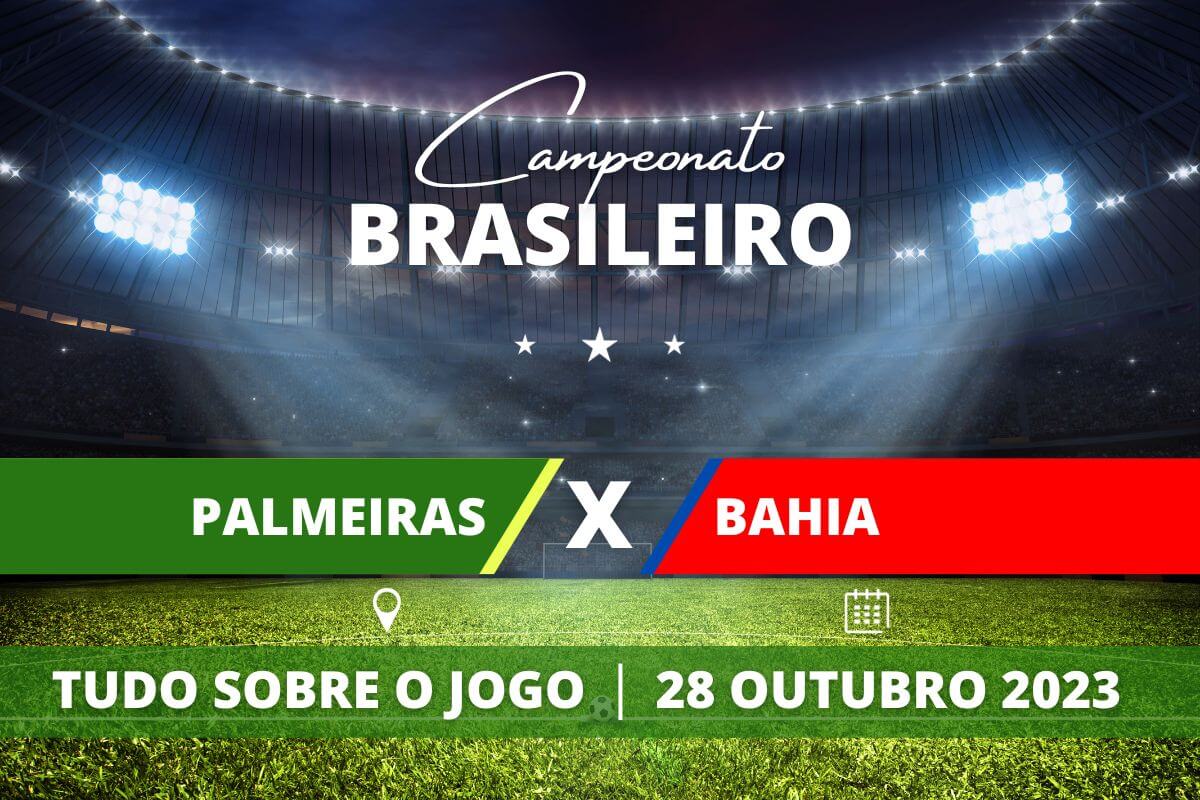 Palmeiras x Bahia pela 30ª rodada do Campeonato Brasileiro. Saiba tudo sobre o jogo: escalações prováveis, onde assistir, horário e venda de ingressos