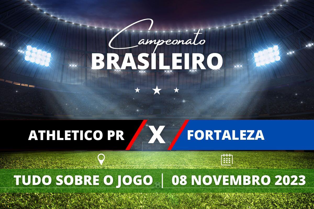 Athletico-PR x Fortaleza pela 33ª rodada do Campeonato Brasileiro. Saiba tudo sobre o jogo: escalações prováveis, onde assistir, horário e venda de ingressos