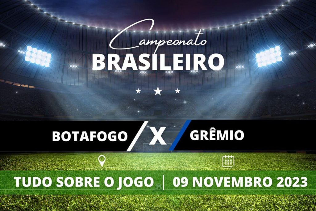 Botafogo x Grêmio pela 33ª rodada do Campeonato Brasileiro. Saiba tudo sobre o jogo: escalações prováveis, onde assistir, horário e venda de ingressos
