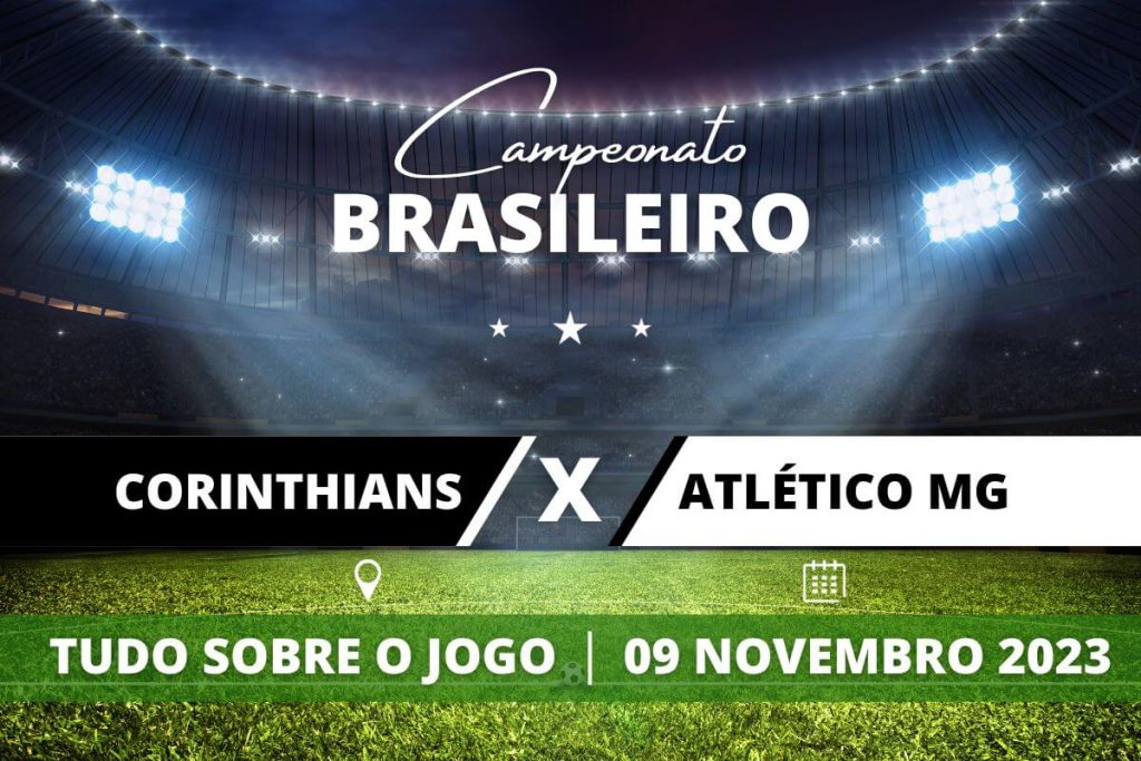 Corinthians x Atlético-MG pela 33ª rodada do Campeonato Brasileiro. Saiba tudo sobre o jogo: escalações prováveis, onde assistir, horário e venda de ingressos