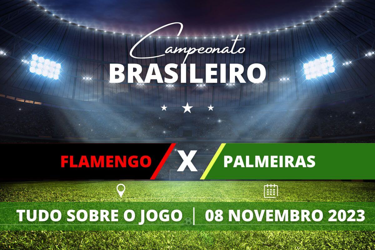 Flamengo x Palmeiras pela 33ª rodada do Campeonato Brasileiro. Saiba tudo sobre o jogo: escalações prováveis, onde assistir, horário e venda de ingressos