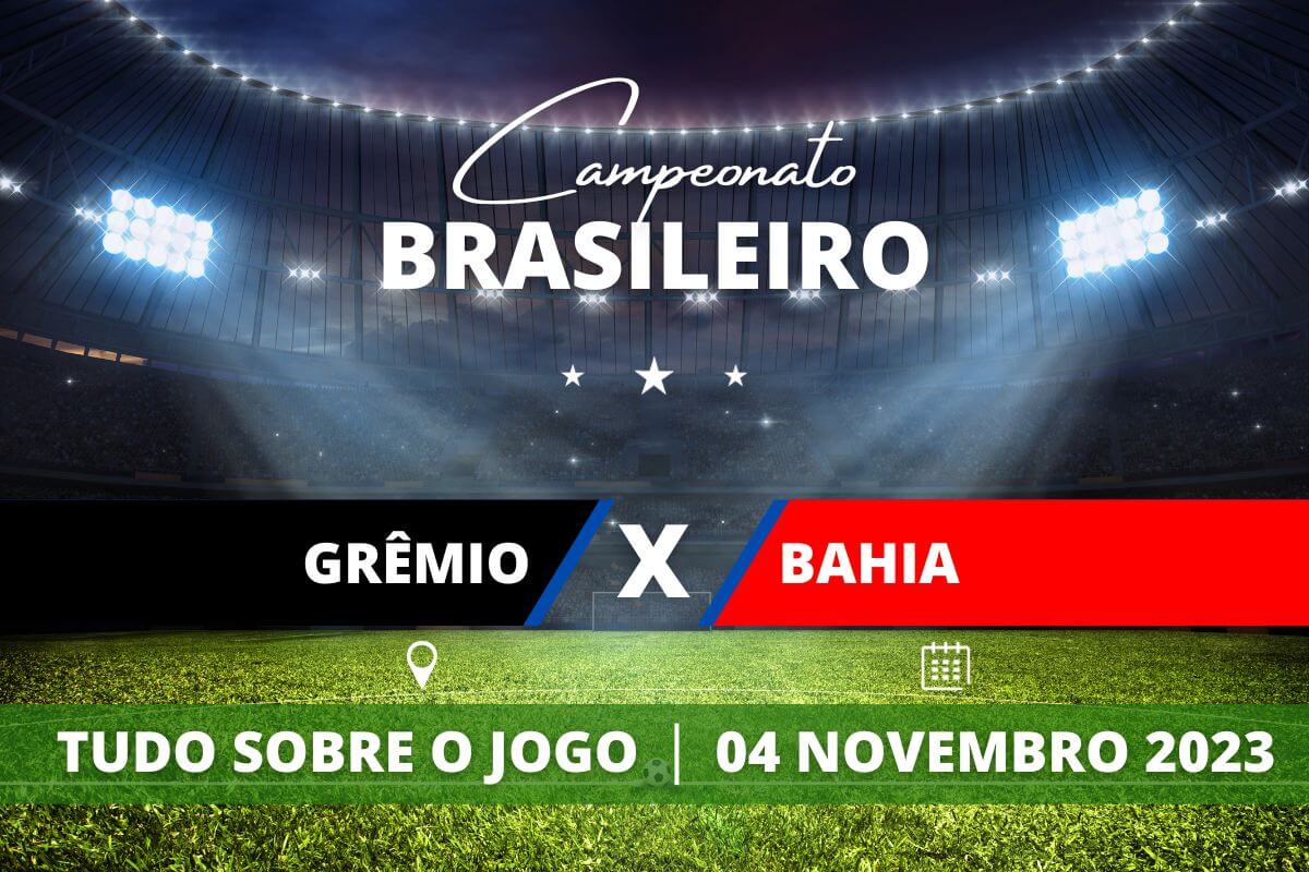 Grêmio x Bahia pela 32ª rodada do Campeonato Brasileiro. Saiba tudo sobre o jogo: escalações prováveis, onde assistir, horário e venda de ingressos